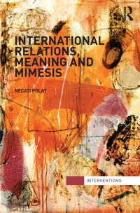 Omslagafbeelding: International Relations, Meaning and Mimesis 1st edition 9780415521536