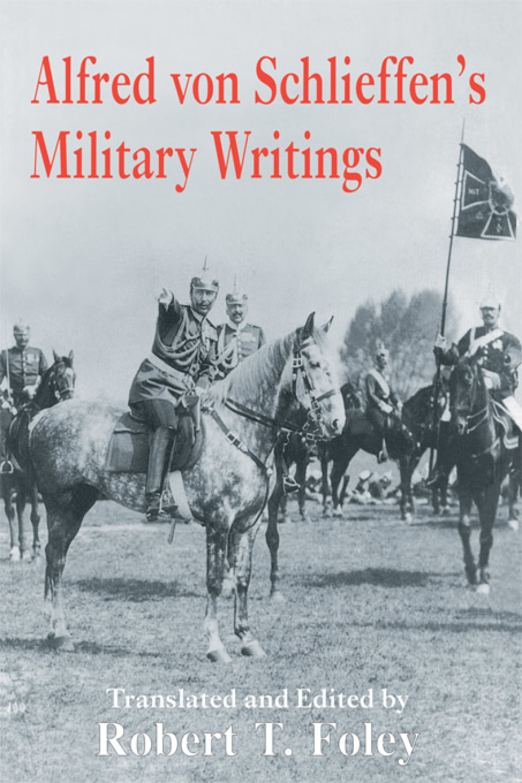 Alfred Von Schlieffen’s Military Writings 1st Edition