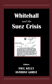 Cover image: Whitehall and the Suez Crisis 1st edition 9780714680774