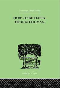 Cover image: How To Be Happy Though Human 1st edition 9781138875357
