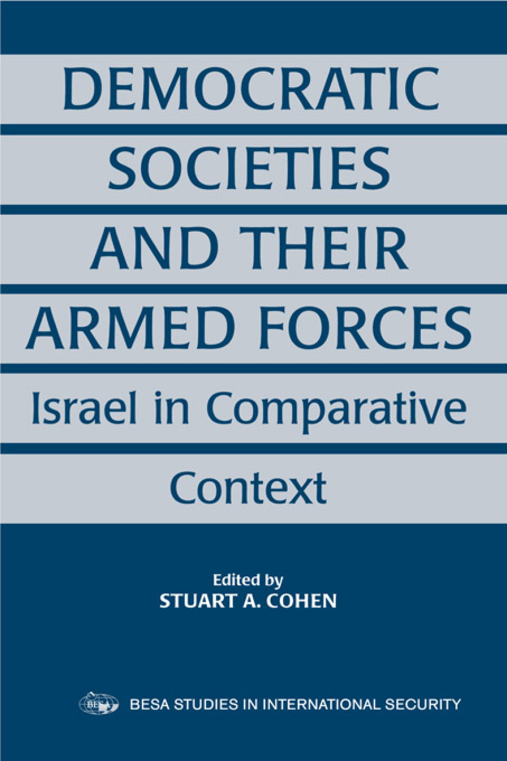 Democratic Societies and Their Armed Forces Israel in Comparative Context 1st Edition