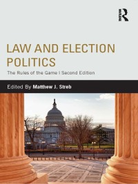 Cover image: Law and Election Politics 2nd edition 9780415808491