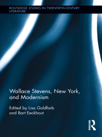 Cover image: Wallace Stevens, New York, and Modernism 1st edition 9780415899109