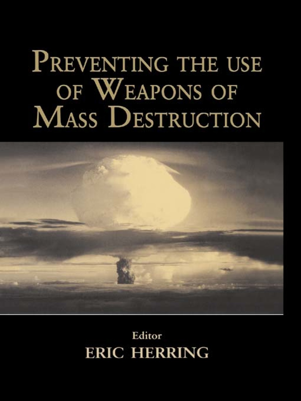 Preventing the Use of Weapons of Mass Destruction 1st Edition