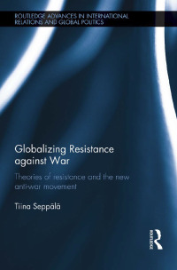 Cover image: Globalizing Resistance against War 1st edition 9780415692724