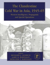 Omslagafbeelding: The Clandestine Cold War in Asia, 1945-65 1st edition 9780714650456