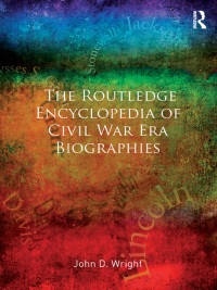 Omslagafbeelding: The Routledge Encyclopedia of Civil War Era Biographies 1st edition 9780415878036