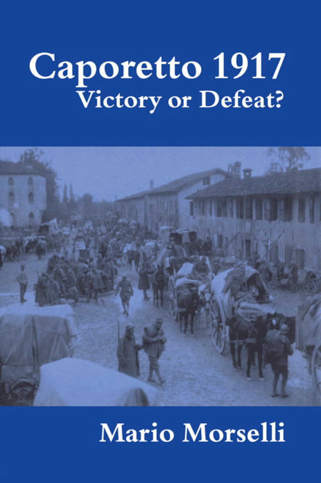 Caporetto 1917 Victory or Defeat? 1st Edition