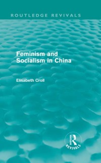 Imagen de portada: Feminism and Socialism in China (Routledge Revivals) 1st edition 9780415519151