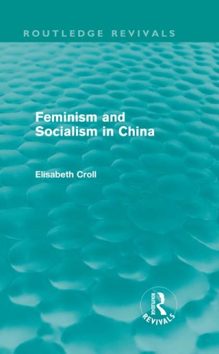 Cover image: Feminism and Socialism in China (Routledge Revivals) 1st edition 9780415519151