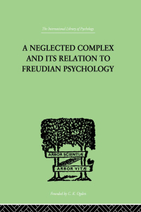 Cover image: A Neglected Complex And Its Relation To Freudian Psychology 1st edition 9780415210836