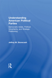 صورة الغلاف: Understanding American Political Parties 1st edition 9780415508438
