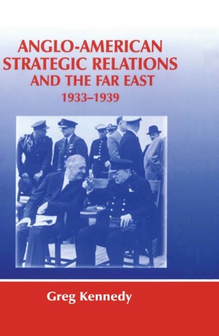 Omslagafbeelding: Anglo-American Strategic Relations and the Far East, 1933-1939 1st edition 9780714651880