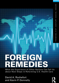 Cover image: Foreign Remedies: What the Experience of Other Nations Can Tell Us about Next Steps in Reforming U.S. Health Care 1st edition 9780415517966