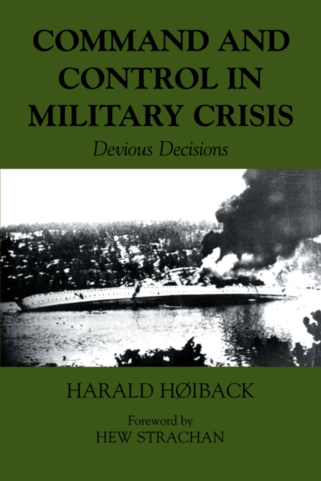 Command and Control in Military Crisis Devious Decisions 1st Edition