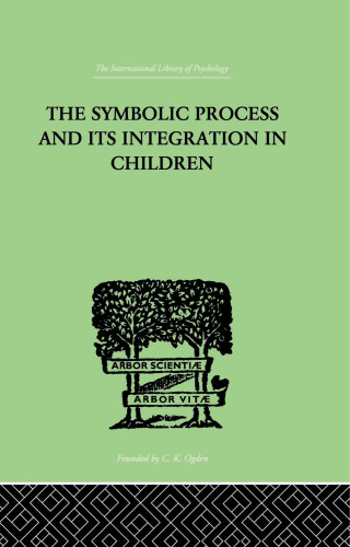 صورة الغلاف: The Symbolic Process and Its Integration In Children 1st edition 9781138875784