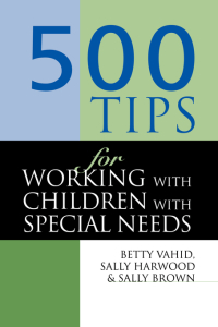 صورة الغلاف: 500 Tips for Working with Children with Special Needs 1st edition 9780749427894