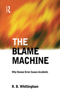 Imagen de portada: The Blame Machine: Why Human Error Causes Accidents 1st edition 9780750655101