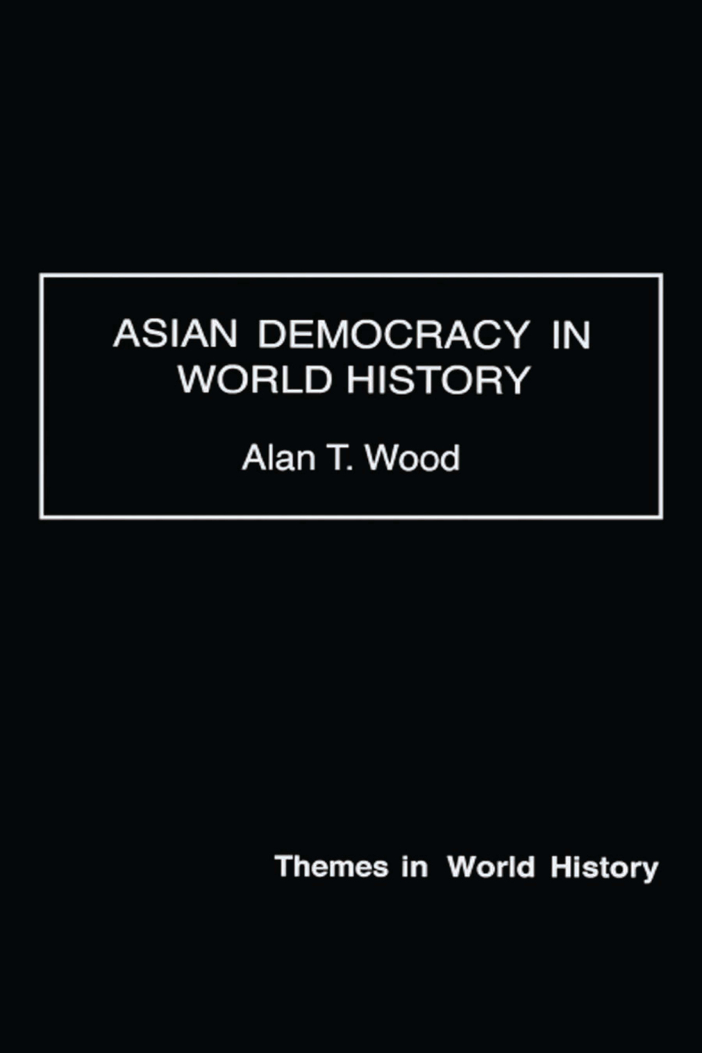 Asian Democracy in World History 1st Edition