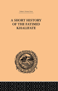 صورة الغلاف: A Short History of the Fatimid Khalifate 1st edition 9780415244657