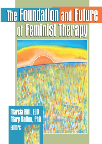 Cover image: The Foundation and Future of Feminist Therapy 1st edition 9780789002013