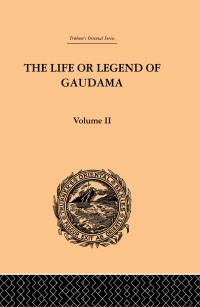 Imagen de portada: The Life or Legend of Gaudama the Buddha of the Burmese: Volume II 1st edition 9780415244732