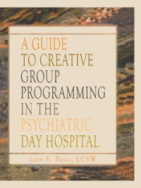 Titelbild: A Guide to Creative Group Programming in the Psychiatric Day Hospital 1st edition 9781138965478