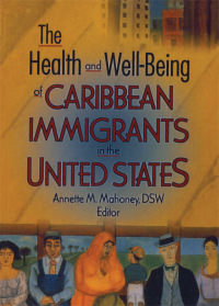 Omslagafbeelding: The Health and Well-Being of Caribbean Immigrants in the United States 1st edition 9780789004468