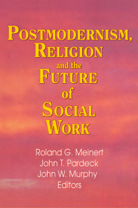 Imagen de portada: Postmodernism, Religion, and the Future of Social Work 1st edition 9781138979147