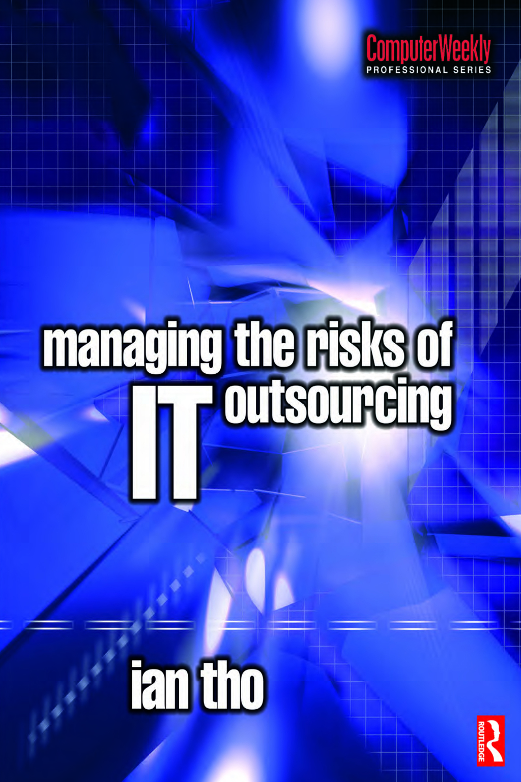 Managing the Risks of IT Outsourcing 1st Edition