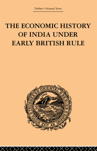 Imagen de portada: The Economic History of India Under Early British Rule 1st edition 9780367239374