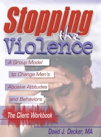 Imagen de portada: Stopping The Violence: A Group Model To Change Men'S Abusive Att...Workbook 1st edition 9780789007094