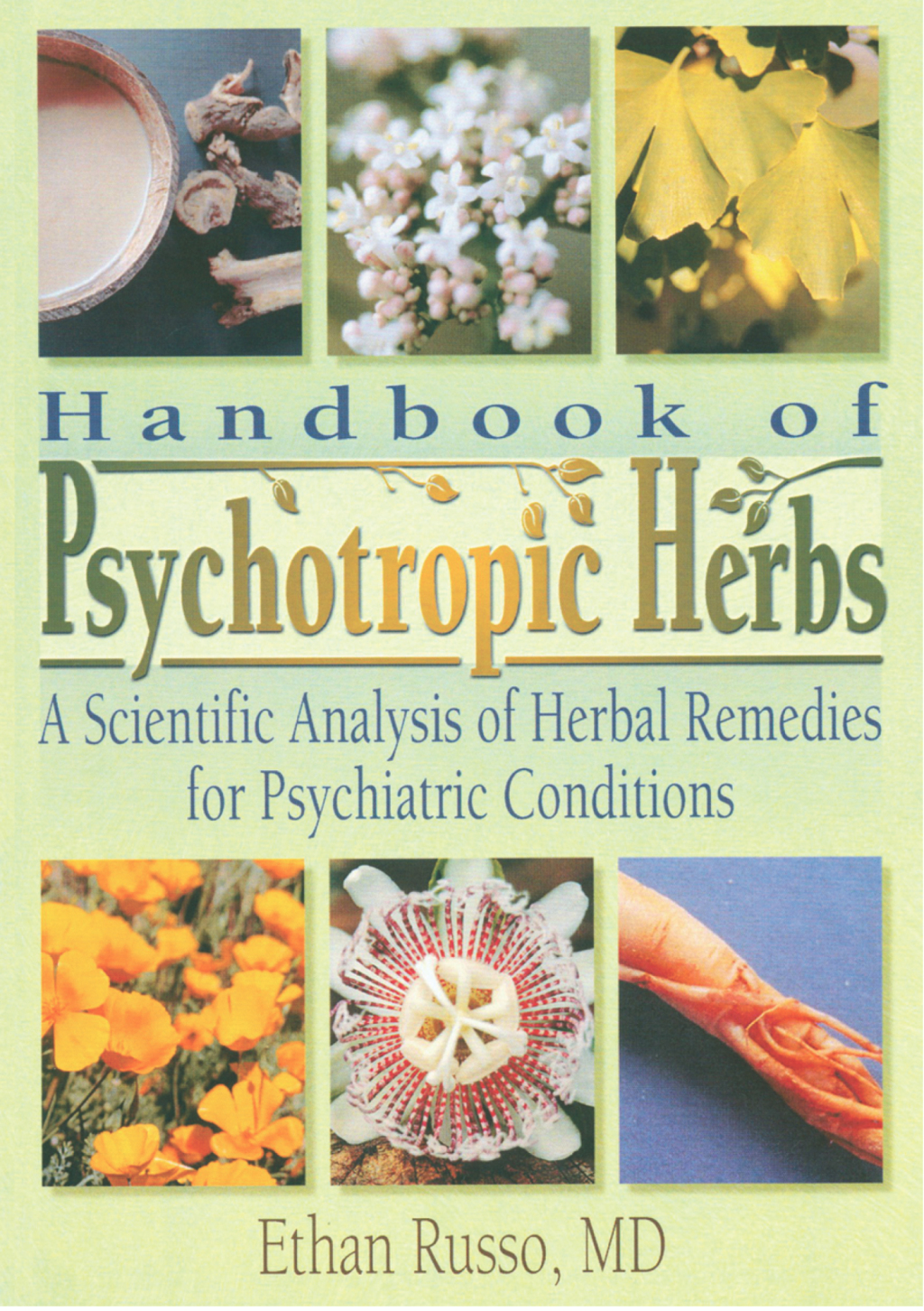 Handbook of Psychotropic Herbs A Scientific Analysis of Herbal Remedies for Psychiatric Conditions 1st Edition