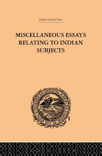 Cover image: Miscellaneous Essays Relating to Indian Subjects 1st edition 9780415245067