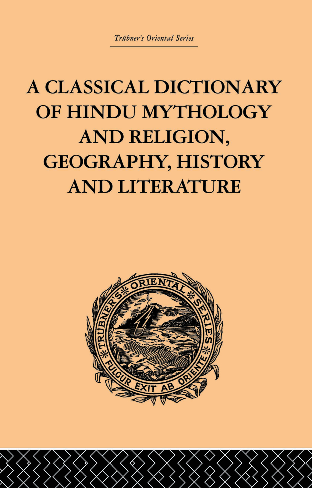 A Classical Dictionary of Hindu Mythology and Religion, Geography, History and Literature 1st Edition