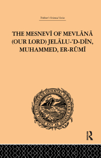 صورة الغلاف: The Mesnevi of Mevlana (Our Lord) Jelalu-'D-Din, Muhammed, Er-Rumi 1st edition 9780415245258