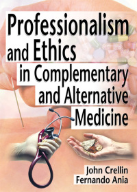 صورة الغلاف: Professionalism and Ethics in Complementary and Alternative Medicine 1st edition 9780789012265
