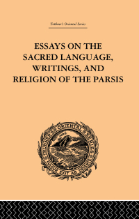 Imagen de portada: Essays on the Sacred Language, Writings, and Religion of the Parsis 1st edition 9780415245371