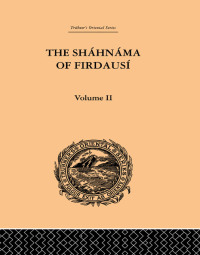 Omslagafbeelding: The Shahnama of Firdausi: Volume II 1st edition 9780415868983