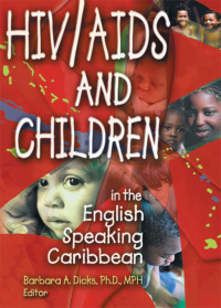 Cover image: HIV/AIDS and Children in the English Speaking Caribbean 1st edition 9780789014412