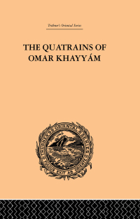 Immagine di copertina: The Quatrains of Omar Khayyam 1st edition 9780415245470