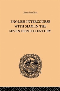 Imagen de portada: English Intercourse with Siam in the Seventeenth Century 1st edition 9781138878822
