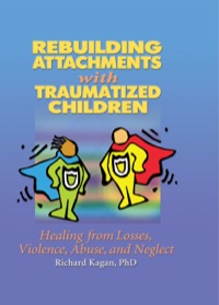 Imagen de portada: Rebuilding Attachments with Traumatized Children 1st edition 9780789015433