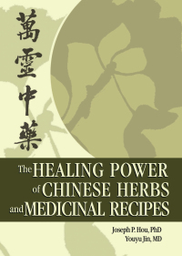 Imagen de portada: The Healing Power of Chinese Herbs and Medicinal Recipes 1st edition 9780789022011