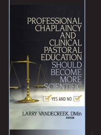 Cover image: Professional Chaplaincy and Clinical Pastoral Education Should Become More Scientific 1st edition 9780789022370