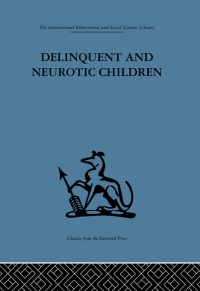 Cover image: Delinquent and Neurotic Children 1st edition 9781138867390