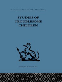 Imagen de portada: Studies of Troublesome Children 1st edition 9780415753579
