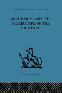 Immagine di copertina: Sociology and the Stereotype of the Criminal 1st edition 9780415264075