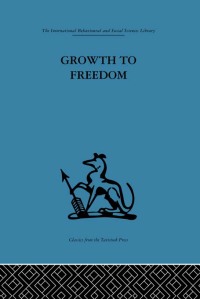 صورة الغلاف: Growth to Freedom 1st edition 9780415848084