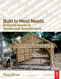 Omslagafbeelding: Built to Meet Needs: Cultural Issues in Vernacular Architecture 1st edition 9780750666572